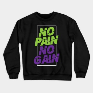 no pain no gain inspiring quote Crewneck Sweatshirt